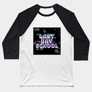 Last Day Of School Glitch Baseball T-Shirt